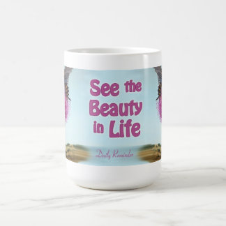 Sehen Sie die Schönheit in der Leben-Tasse Kaffeetasse