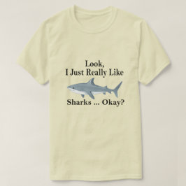 Sehen Sie, ich mag Haie wirklich. Funny Shark T-Shirt