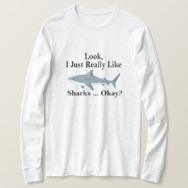 Sehen Sie, ich mag Haie wirklich. Funny Shark T-Shirt