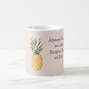 Sehen Sie immer die gute Seite des Lebens Ananas Kaffeetasse