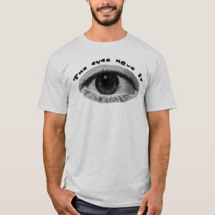 Sehen Sie in meine Augen...er...Auge T-Shirt