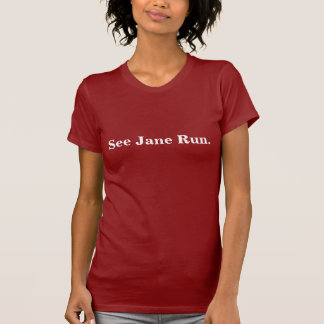 Sehen Sie Jane zu laufen T-Shirt