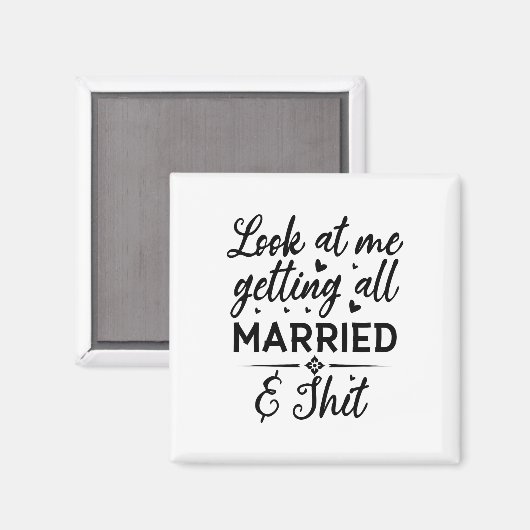 Sehen Sie mich an, wie ich alle Verheiratete Ehefr Magnet (Vorderseite/Rückseite)