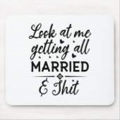 Sehen Sie mich an, wie ich alle Verheiratete Ehefr Mousepad (Vorne)