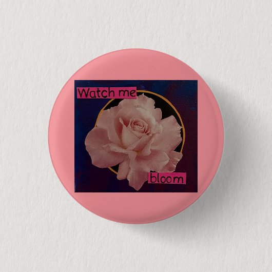 Sehen Sie mir zu, wie ich blüte Button (Vorderseite)