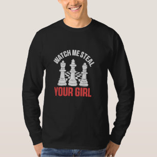 Sehen Sie mir zu, wie ich Ihr Mädchen schach Funny T-Shirt