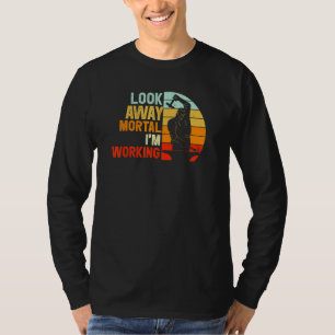Sehen Sie sich das Sterbliche an, an dem ich arbei T-Shirt