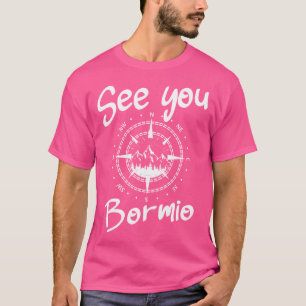 Sehen Sie sich in Bormio Wandern Italien Ferien Sk T-Shirt
