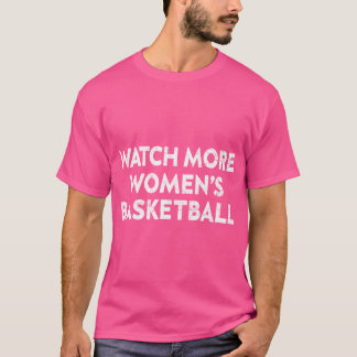 Sehen Sie sich mehr Frauenbasketball an T-Shirt