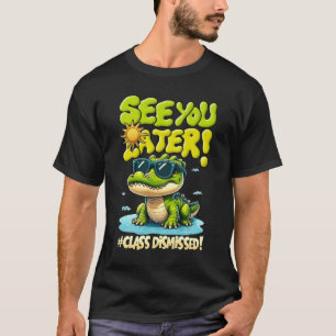 Sehen Sie sich später Alligator Class entlassen Le T-Shirt
