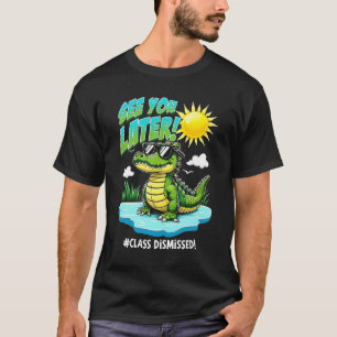 Sehen Sie sich später Alligator Class entlassen Le T-Shirt