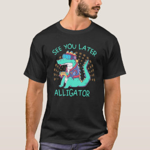 Sehen Sie sich später Alligator Gaming Crocodile f T-Shirt