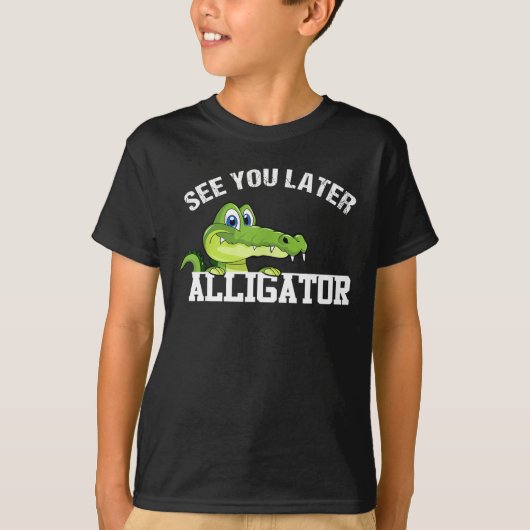 Sehen Sie sich später Alligator in einer Weile Kro T-Shirt (Vorderseite)