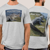 Sehen Sie sich später Alligator Spaß fotografisch T-Shirt
