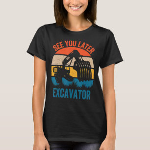 Sehen Sie sich später Bagger Kinder Erwachsene Gra T-Shirt