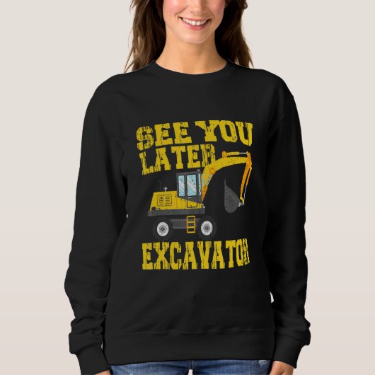 Sehen Sie sich später Bagger Kleinkind Junge Kinde Sweatshirt (Vorderseite)