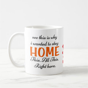Sehen Sie, warum ich Gewollt habe, Zuhause Bleibe Kaffeetasse