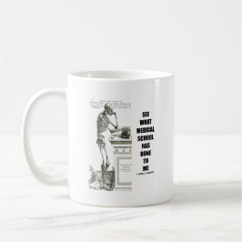 Sehen Sie, was Medizinische Fakultät mich angetan Kaffeetasse