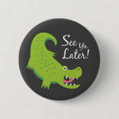 Sehen Sie Ya Spater Alligator! Button (Vorderseite)