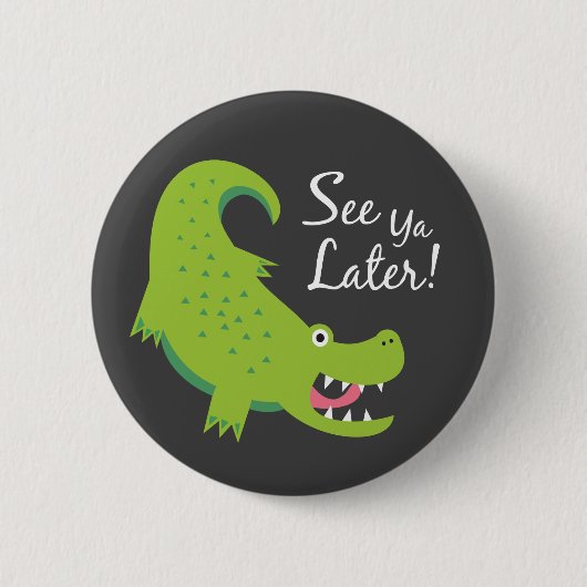 Sehen Sie Ya Spater Alligator! Button (Vorderseite)