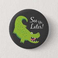 Sehen Sie Ya Spater Alligator!