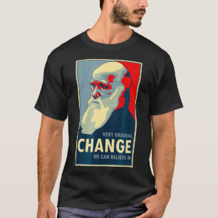 Sehr allmählicher Wandel, den wir an Darwin glaube T-Shirt