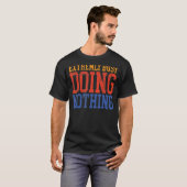 Sehr belebt, nichts Lazy T-Shirt (Vorne ganz)