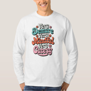 Sehr gedämpft sehr vorsichtig, sehr kutsch, lebend T-Shirt
