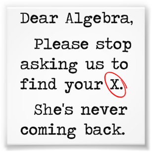 Sehr geehrte Algebra Bitte hören Sie auf, uns Frag Fotodruck