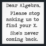 Sehr geehrte Algebra Bitte hören Sie auf, uns Frag Fotodruck<br><div class="desc">Sie sind für einen formellen Shirt-Brief mit starkem Wortlaut fällig. Liebe Algebra,  bitte hören Sie auf,  uns fragen,  um Ihr Ex zu finden. Sie kommt nicht zurück. Du großer Nerd.</div>