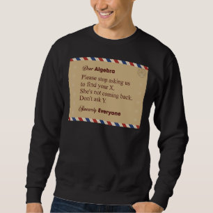 Sehr geehrte Algebra Bitte hören Sie auf, uns Frag Sweatshirt