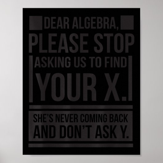 Sehr geehrte Algebra Finden X Gefragt Y Funny Math Poster (Vorne)