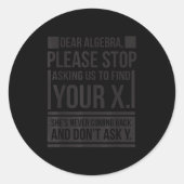 Sehr geehrte Algebra Finden X Gefragt Y Funny Math Runder Aufkleber (Vorderseite)