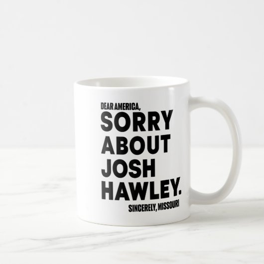 Sehr geehrte Amerika Sorry über Josh Hawley Kaffeetasse (Rechts)