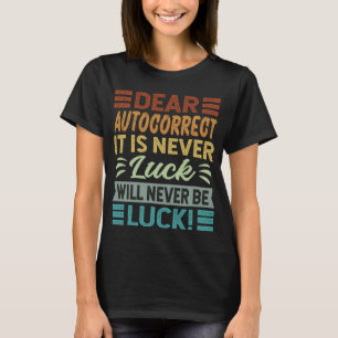 Sehr geehrte, automatisch korrigiert, ist es nie G T-Shirt
