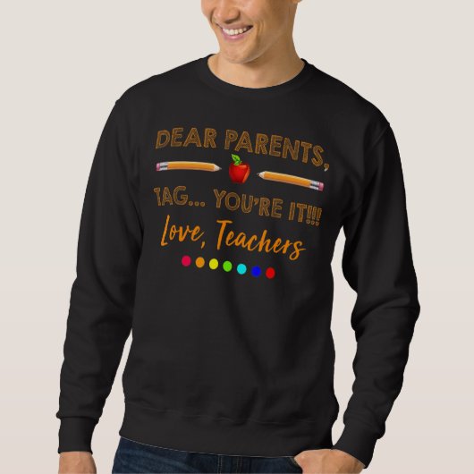 Sehr geehrte Eltern, Sie sind es Lehrer der Schule Sweatshirt (Vorderseite)