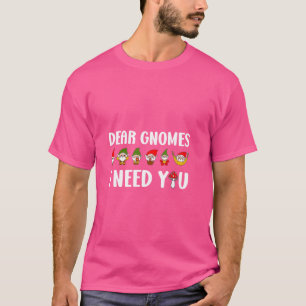 Sehr geehrte Gnomes Ich brauche dich Funny Gnomes  T-Shirt