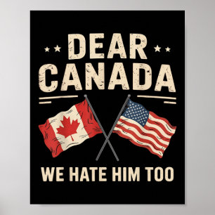 Sehr geehrte Kanada Wir hassen Ihn zu Anti-Trump K Poster