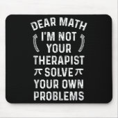 Sehr geehrte Mathe, ich bin nicht dein Therast Lös Mousepad (Vorne)