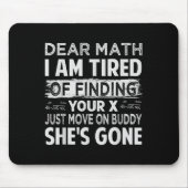 Sehr geehrte Mathematik, ich bin müde, Ihr X zu fi Mousepad (Vorne)