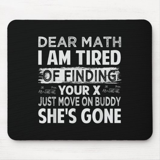 Sehr geehrte Mathematik, ich bin müde, Ihr X zu fi Mousepad (Vorne)
