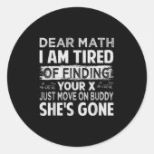 Sehr geehrte Mathematik, ich bin müde, Ihr X zu fi Runder Aufkleber (Vorderseite)