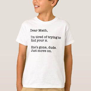 Sehr geehrte Mathematik, ich bin müde zu versuche T-Shirt