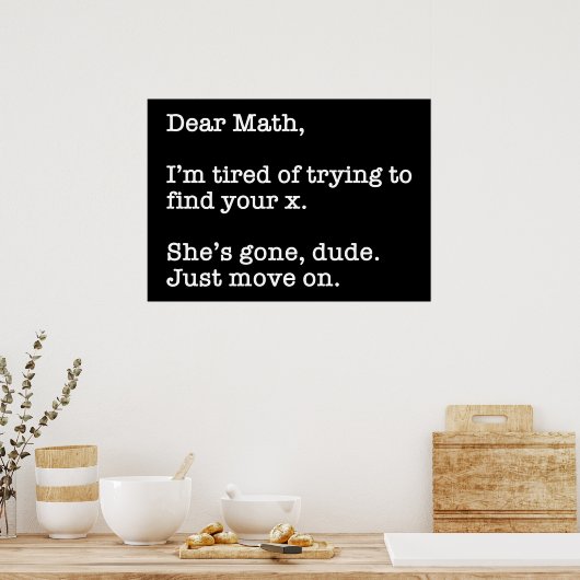 Sehr geehrte Mathematik, ich bin müde zu versuchen Poster (Küche)