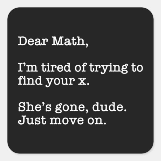 Sehr geehrte Mathematik, ich bin müde zu versuchen Quadratischer Aufkleber (Vorderseite)