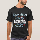 Sehr geehrte Mathematik wächst auf und löst Ihr ei T-Shirt (Vorderseite)