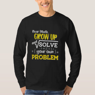 Sehr geehrte Mathematik wächst auf und löst Ihr Pr T-Shirt
