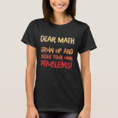 Sehr geehrte Mathematik wächst auf und löst Ihre e T-Shirt (Vorderseite)