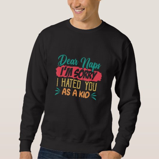 Sehr geehrte Nickerchen, ich bedaure, Sie als Kind Sweatshirt (Vorderseite)