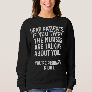 Sehr geehrte Patienten, wenn Sie denken, die Krank Sweatshirt